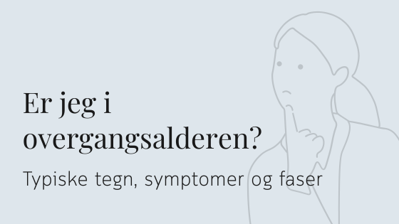 Er jeg i overgangsalderen
